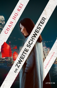 Buchcover: Chan Ho-kei. Die zweite Schwester - Kriminalroman. Atrium Verlag, Zürich, 2021.