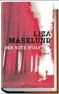 Buchcover: Liza Marklund. Der Rote Wolf - Roman. Hoffmann und Campe Verlag, Hamburg, 2004.