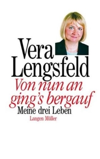 Cover: Vera Lengsfeld. Von nun an ging's bergauf ... - Mein Weg zur Freiheit. F. A. Herbig Verlagsbuchhandlung, München, 2002.