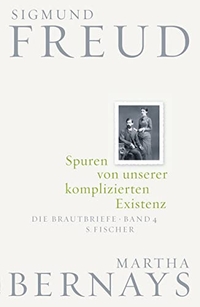 Buchcover: Martha Bernays / Sigmund Freud. Spuren von unserer komplizierten Existenz - Die Brautbriefe Band 4. S. Fischer Verlag, Frankfurt am Main, 2019.