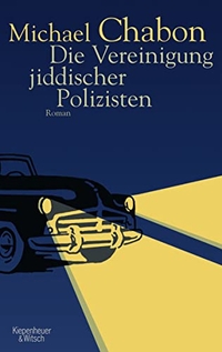 Buchcover: Michael Chabon. Die Vereinigung jiddischer Polizisten - Roman. Kiepenheuer und Witsch Verlag, Köln, 2008.