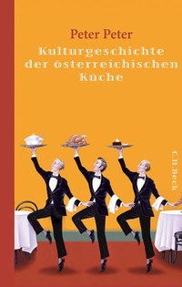 Buchcover: Peter Peter. Kulturgeschichte der österreichischen Küche. C.H. Beck Verlag, München, 2013.