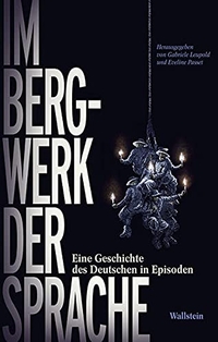 Buchcover: Gabriele Leupold (Hg.) / Eveline Passet (Hg.). Im Bergwerk der Sprache - Eine Geschichte des Deutschen in Episoden. Wallstein Verlag, Göttingen, 2012.