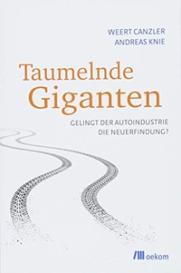 Buchcover: Weert Canzler / Andreas Knie. Taumelnde Giganten - Gelingt der Autoindustrie die Neuerfindung?. oekom Verlag, München, 2018.