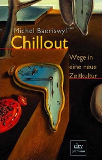 Buchcover: Michel Baeriswyl. Chillout - Wege in eine neue Zeitkultur. dtv, München, 2000.