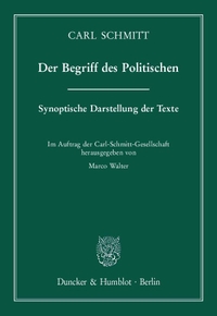 Buchcover: Carl Schmitt. Der Begriff des Politischen - Synoptische Darstellung der Texte. Duncker und Humblot Verlag, Berlin, 2018.