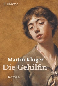 Buchcover: Martin Kluger. Die Gehilfin - Roman. DuMont Verlag, Köln, 2006.