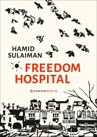 Buchcover: Hamid Sulaiman. Freedom Hospital. Hanser Berlin, Berlin, 2017.