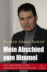 Buchcover: Hamed Abdel-Samad. Mein Abschied vom Himmel - Aus dem Leben eines Muslims in Deutschland. Fackelträger Verlag, Köln, 2009.
