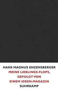 Buchcover: Hans Magnus Enzensberger. Meine Lieblingsflops - Gefolgt von einem Ideen-Magazin. Suhrkamp Verlag, Berlin, 2010.
