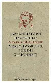 Buchcover: Jan-Christoph Hauschild. Georg Büchner - Verschwörung für die Gleichheit. Hoffmann und Campe Verlag, Hamburg, 2013.