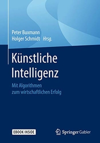 Buchcover: Peter Buxmann / Holger Schmidt. Künstliche Intelligenz - Mit Algorithmen zum wirtschaftlichen Erfolg. Springer Verlag, Heidelberg, 2018.