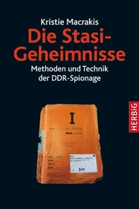 Buchcover: Kristie Macrakis. Die Stasi-Geheimnisse  - Methoden und Technik der DDR-Spionage. F. A. Herbig Verlagsbuchhandlung, München, 2009.