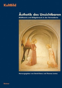 Cover: Ästhetik des Unsichtbaren - Bildtheorie und Bildgebrauch in der Vormoderne. Dietrich Reimer Verlag, Berlin, 2005.