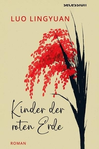 Luo Lingyuan. Kinder der roten Erde - Roman. Secession Verlag, Zürich, 2026. Luo Lingyuan. Kinder der roten Erde - Roman. Secession Verlag, Zürich, 2026.