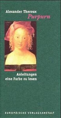 Buchcover: Alexander Theroux. Purpur - Anleitungen eine Farbe zu lesen. Europäische Verlagsanstalt, Hamburg, 2000.