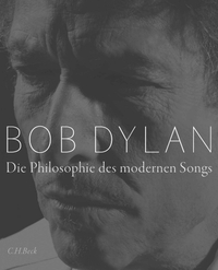 Buchcover: Bob Dylan. Die Philosophie des modernen Songs. C.H. Beck Verlag, München, 2022.
