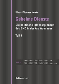 Buchcover: Klaus-Dietmar Henke. Geheime Dienste - Die politische Inlandsspionage des BND in der Ära Adenauer. Ch. Links Verlag, Berlin, 2022.
