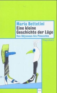 Buchcover: Maria Bettetini. Eine kleine Geschichte der Lüge - Von Odysseus bis Pinocchio. Klaus Wagenbach Verlag, Berlin, 2003.