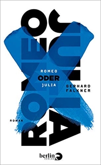 Buchcover: Gerhard Falkner. Romeo oder Julia - Roman. Berlin Verlag, Berlin, 2017.
