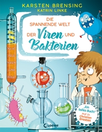 Buchcover: Karsten Brensing / Katrin Linke. Die spannende Welt der Viren und Bakterien - (Ab 9 Jahre). Loewe Verlag, Bindlach, 2021.