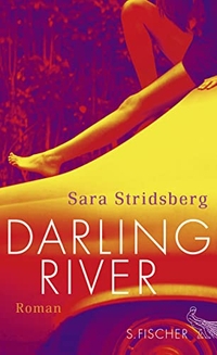 Buchcover: Sara Stridsberg. Darling River - Dorloresvariationen. S. Fischer Verlag, Frankfurt am Main, 2013.