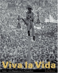 Buchcover: Erika Billeter (Hg.). Viva la Vida - Kuba - eine Begegnung in Bildern. Benteli Verlag, Bern, 2002.