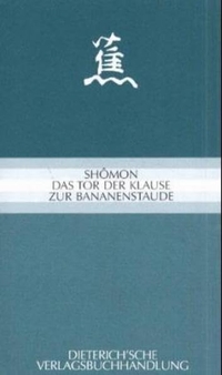 Shomon - Das Tor der Klause zur Bananenstaude. Haiku von Bashos Meisterschülern Kikaku, Kyorai, Ranetsu. Dieterichsche Verlagsbuchhandlung, Mainz, 2000.