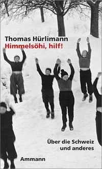 Buchcover: Thomas Hürlimann. Himmelsöhi, hilf! - Über die Schweiz und andere Nester. Ammann Verlag, Zürich, 2002.