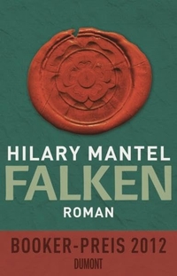 Buchcover: Hilary Mantel. Falken - Roman. DuMont Verlag, Köln, 2013.