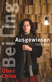 Buchcover: Bei Ling. Ausgewiesen - Über China. Suhrkamp Verlag, Berlin, 2012.