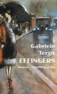 Buchcover: Gabriele Tergit. Effingers - Roman. Schöffling und Co. Verlag, Frankfurt am Main, 2019.