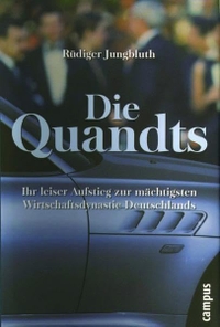 Buchcover: Rüdiger Jungbluth. Die Quandts - Ihr leiser Aufstieg zur mächtigsten Wirtschaftsdynastie Deutschlands. Campus Verlag, Frankfurt am Main, 2002.