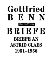Buchcover: Gottfried Benn. Briefe an Astrid Claes 1951-1956. Klett-Cotta Verlag, Stuttgart, 2002.