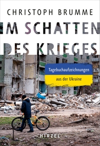 Cover: Christoph D. Brumme. Im Schatten des Krieges - Tagebuchaufzeichnungen aus der Ukraine. Hirzel Verlag, Stuttgart, 2022.