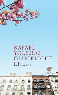 Buchcover: Rafael Yglesias. Glückliche Ehe - Roman. Klett-Cotta Verlag, Stuttgart, 2010.