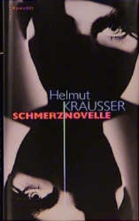 Buchcover: Helmut Krausser. Schmerznovelle. Rowohlt Verlag, Hamburg, 2001.