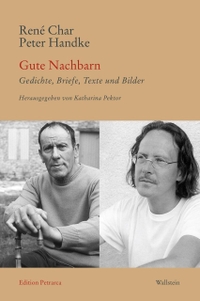 Buchcover: Rene Char / Peter Handke. Gute Nachbarn - Gedichte, Briefe, Texte und Bilder. Wallstein Verlag, Göttingen, 2024.