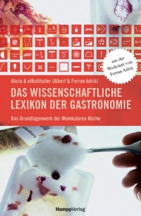 Buchcover: Albert Adria (Hg.) / Ferran Adria (Hg.). Das wissenschaftliche Lexikon der Gastronomie - Das Grundlagenwerk der molekularen Küche. Hampp Verlag, Stuttgart, 2006.