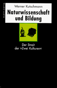 Buchcover: Werner Kutschmann. Naturwissenschaft und Bildung - Der Streit der zwei Kulturen. Klett-Cotta Verlag, Stuttgart, 1999.