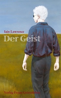 Cover: Iain Lawrence. Der Geist - (Ab 12 Jahre). Freies Geistesleben Verlag, Stuttgart, 2003.