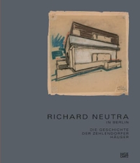 Buchcover: Harriet Roth. Richard Neutra in Berlin - Die Geschichte der Zehlendorfer Häuser. Hatje Cantz Verlag, Berlin, 2016.