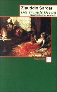 Buchcover: Ziauddin Sardar. Der fremde Orient - Geschichte eines Vorurteils. Klaus Wagenbach Verlag, Berlin, 2002.