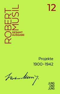 Buchcover: Robert Musil. Robert Musil: Projekte 1900-1942. Jung und Jung Verlag, Salzburg, 2021.