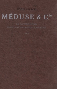 Buchcover: Roger Caillois. Meduse & Cie  - Die Gottesanbeterin. Mimese und legendäre Psychasthenie. Brinkmann und Bose Verlag, Berlin, 2007.