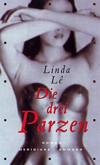 Buchcover: Linda Le. Die drei Parzen - Roman. Ammann Verlag, Zürich, 2002.