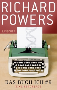 Buchcover: Richard Powers. Das Buch Ich #9 - Eine Reportage. S. Fischer Verlag, Frankfurt am Main, 2010.