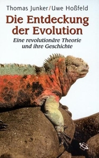 Buchcover: Uwe Hoßfeld / Thomas Junker. Die Entdeckung der Evolution - Eine revolutionäre Theorie und ihre Geschichte. Wissenschaftliche Buchgesellschaft, Darmstadt, 2001.
