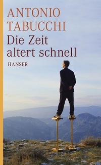 Buchcover: Antonio Tabucchi. Die Zeit altert schnell - Erzählungen. Carl Hanser Verlag, München, 2010.