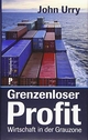 Cover: John Urry. Grenzenloser Profit - Wirtschaft in der Grauzone. Klaus Wagenbach Verlag, Berlin, 2015.